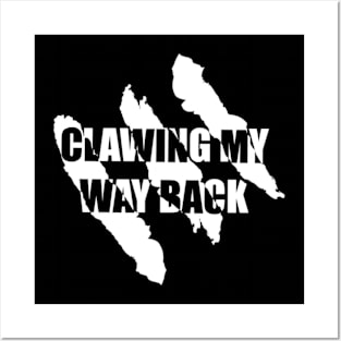 Clawing My Way Back Posters and Art